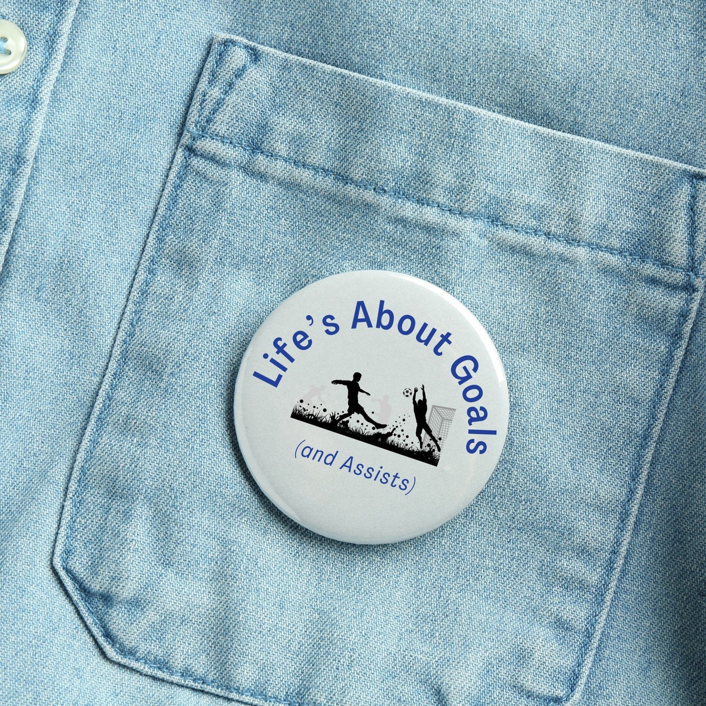 Pin-Back Button - Life's About Goals