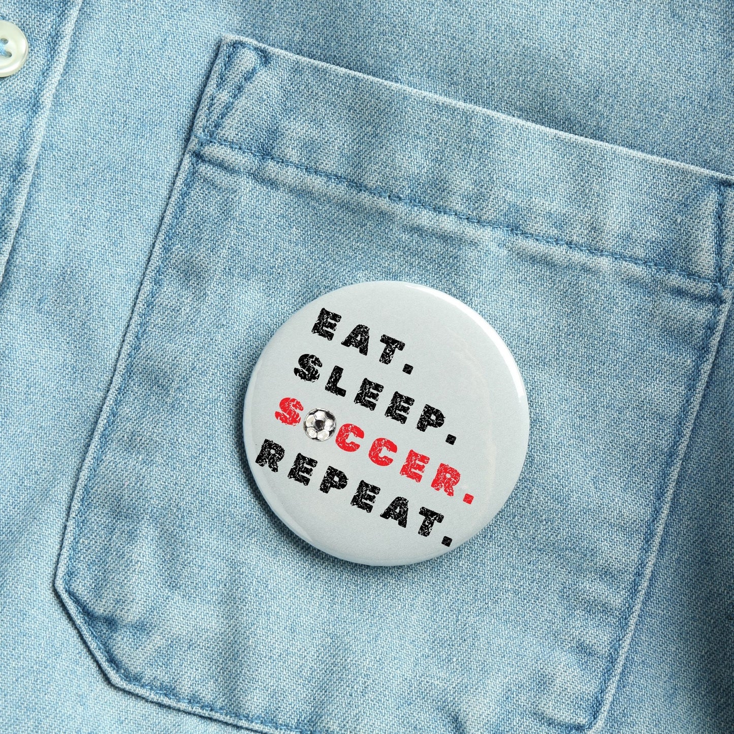 Pin-Back Button - Eat Sleep Soccer Repeat