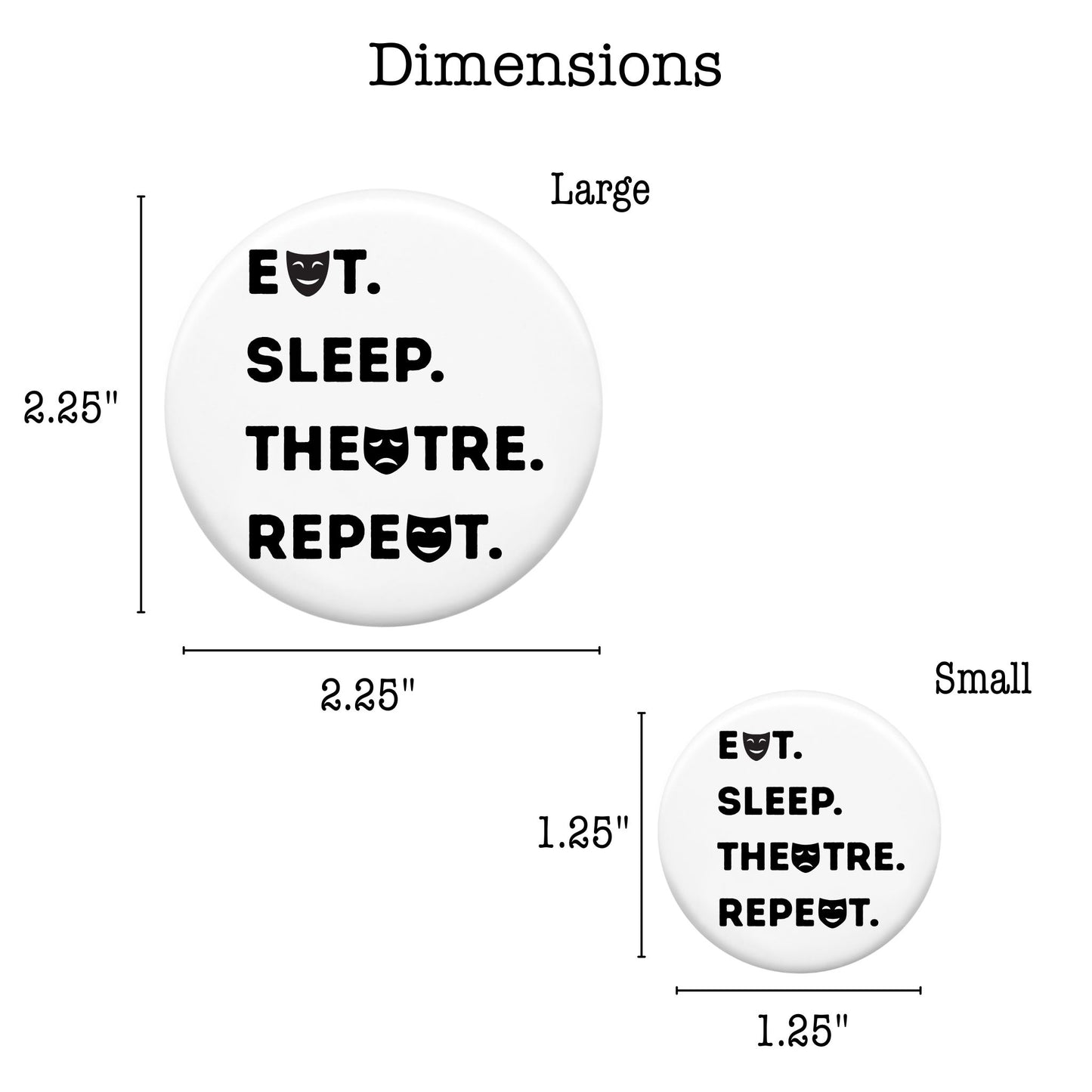 Pin-Back Button - Eat Sleep Theatre Repeat